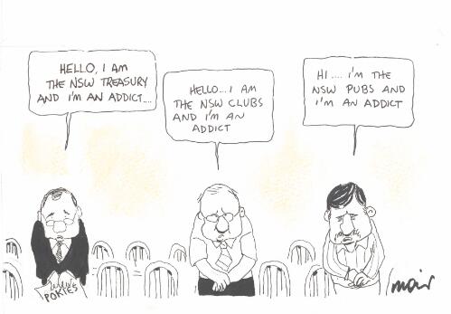 "Hello, I am the NSW Treasury and I'm an addict" [New South Wales pubs, clubs and the Treasury all admit to being addicted to poker machines] [picture] / Moir