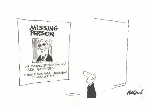 Missing person [poster seeking whereabouts of the Governor-General, Major-General Michael Jeffery] [picture] / Moir