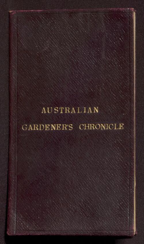 The Australian gardeners' chronicle : or, Calendar of operations for every month in the year, in the kitchen garden / by James Sinclair
