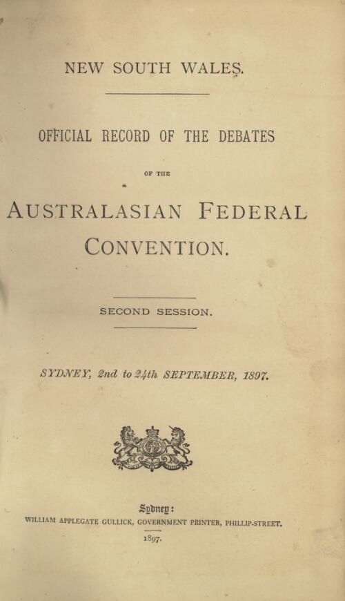Official record of the debates of the Australasian Federal Convention, second session, Sydney, 2nd to 24th September, 1897