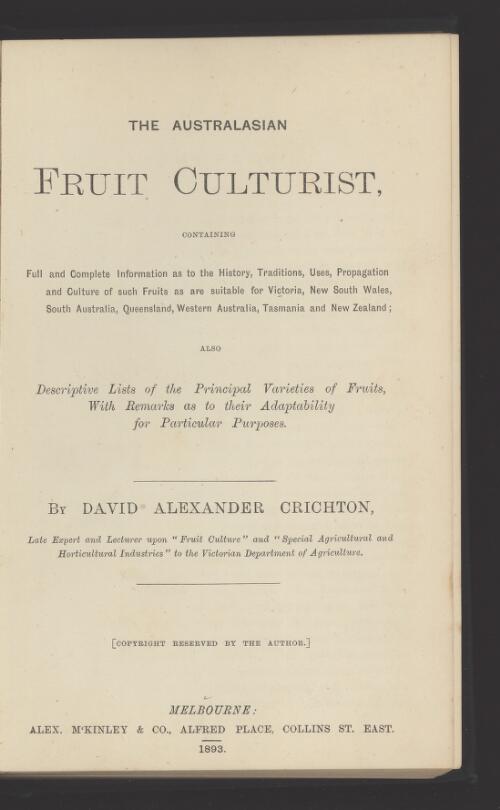 The Australasian fruit culturist : containing full and complete information as to the history, traditions, uses, propagation and culture of such fruits as are suitable for Victoria, New South Wales, South Australia, Queensland, Western Australia, Tasmania and New Zealand / by David Alexander Crichton