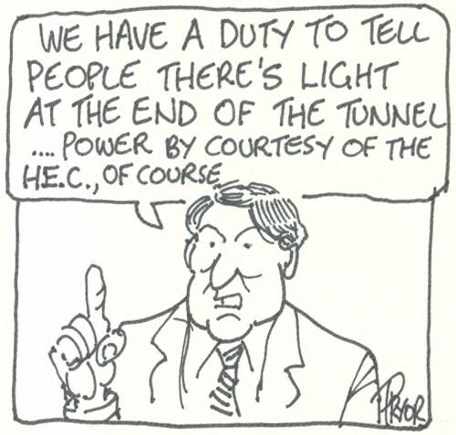"We have a duty to tell people there's light at the end of the tunnel - power by courtesy of the H. E. C., of course" [Robin Gray] [picture] / Pryor