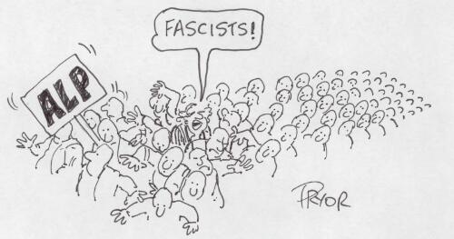 "Fascists!" [A.L.P. and the Victorian Socialist Left] [picture] / Pryor
