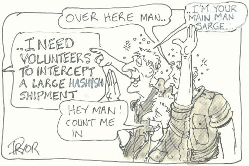"I need volunteers to intercept a large hashish shipment" [picture] / Pryor