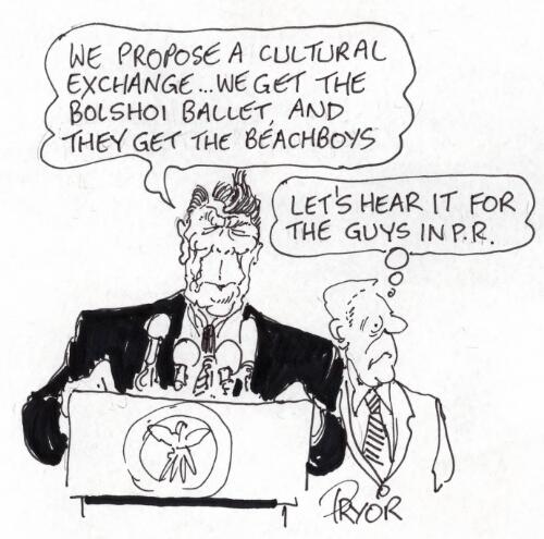 "We propose a cultural exchange - we get the Bolshoi Ballet, and they get the Beachboys" [Ronald Reagan] [picture] / Pryor