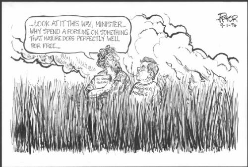 "Look at it this way, Minister - why spend a fortune on something that nature does perfectly well for free" [Greenie to ACT Government Minister Bill Wood] [picture] / Pryor