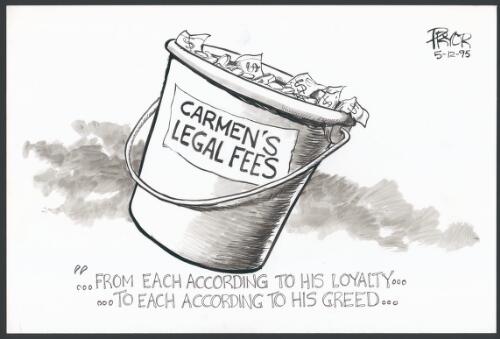 From each according to his loyalty - To each according to his greed - Carmen's legal fees [inscribed on a bucket full of money] [picture] / Pryor