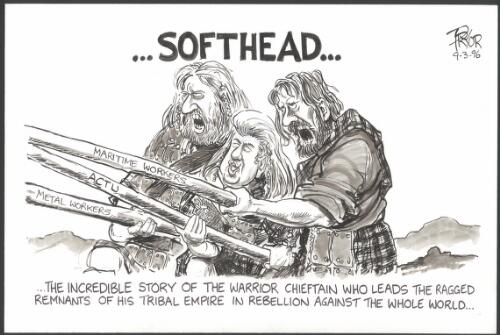Softhead - the incredible story of the warrior chieftain who leads the ragged remnants of his tribal empire in rebellion against the whole world [Bill Kelty of the ACTU rebelling with metal workers and maritime workers] [picture] / Pryor