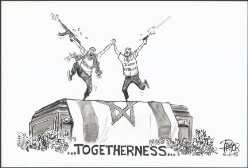 Togetherness - [Yitzhak Rabin's coffin with a Hezbollah man and a Jewish extremist holding hands firing machine guns in the air] [picture] / Pryor