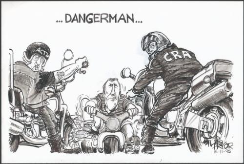 Dangerman [Laurie Brereton tries to resolve the dispute between Bill Kelty of the ACTU and CRA] [picture] / Pryor