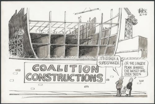 It's either a supertanker - Or the largest pork barrel the world has ever seen - Coalition Constructions, 1998 [picture] / Pryor