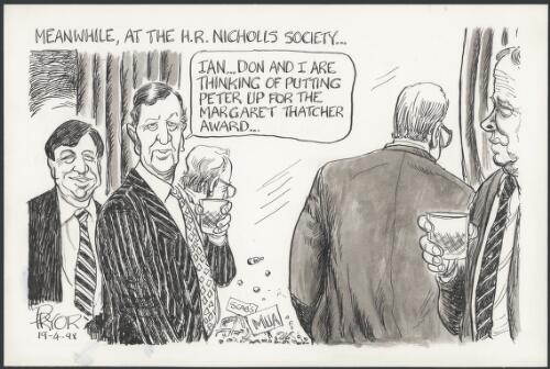 Ian - Don and I are thinking of putting Peter up for the Margaret Thatcher award - Hugh Morgan, Ian McLaughlan and Peter Reith, 1998 [picture] / Pryor