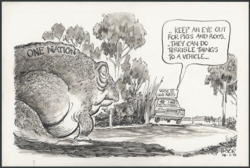 Keep an eye out for pigs and roos - They can do terrible things to a vehicle - One Nation as giant cane toad, 1998 [picture] / Pryor