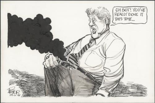 Oh Boy! You've really done it this time - Bill Clinton commenting to himself with smoke coming out of his trousers, 1998 [picture] / Pryor