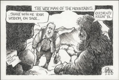"Share with me your wisdom, oh sage" - "Colston's killin' ya" - Tim Fischer as a hiker asking the wise man of the mountains for advice in relation to slumping polls and receiving advice on former politician Mal Colston, 1996 [picture] / Pryor