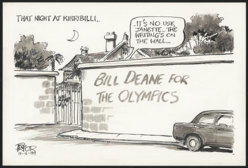 "It's no use, Janette - the writing's on the wall" - John Howard talking about who will open the Olympics while the Lodge gates display graffiti Bill Deane for the Olympics, 1999 [picture] / Pryor