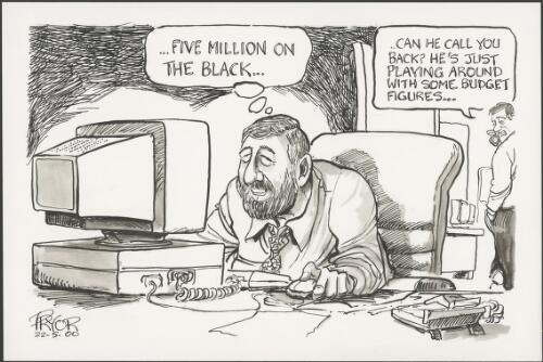 "Five million on the black" - "Can he call you back? He's just playing around with some budget figures" - Gary Humphries gambling on the internet, 2000 [picture] / Pryor