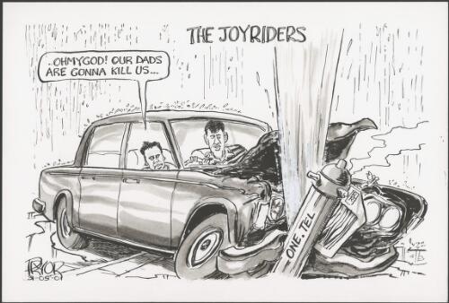The joyriders - "Ohmygod! Our dads are gonna kill us" - Lachlan Murdoch and James Packer crashing their Rolls Royce car into the One.Tel fire hydrant - Collapse of One.Tel telecommuications business, 2001 [picture] / Pryor