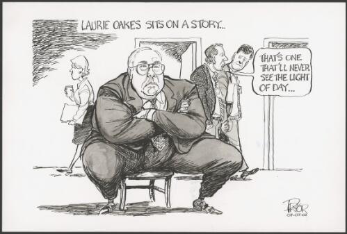 Laurie Oakes sits on a story - "That's one that'll never see the light of day", 2002 [picture] / Pryor