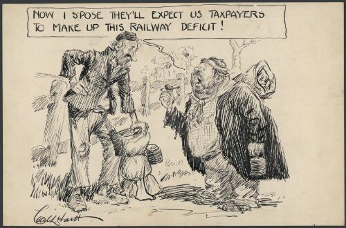 "Now I s'pose they'll expect us taxpayers to make up this railway deficit!", ca. 1920 [picture] / Cecil Hartt