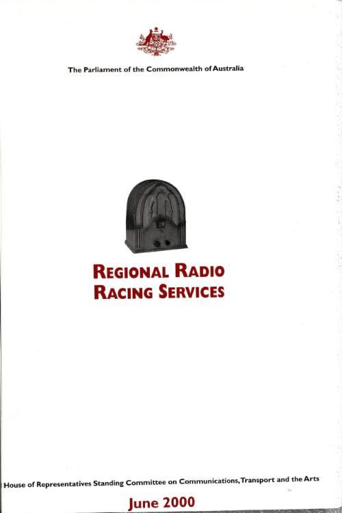 Regional radio racing services: inquiry into the impact of the decision by ABC radio to discontinue its radio racing service / House of Representatives, Standing Committee on Communications, Transport and the Arts