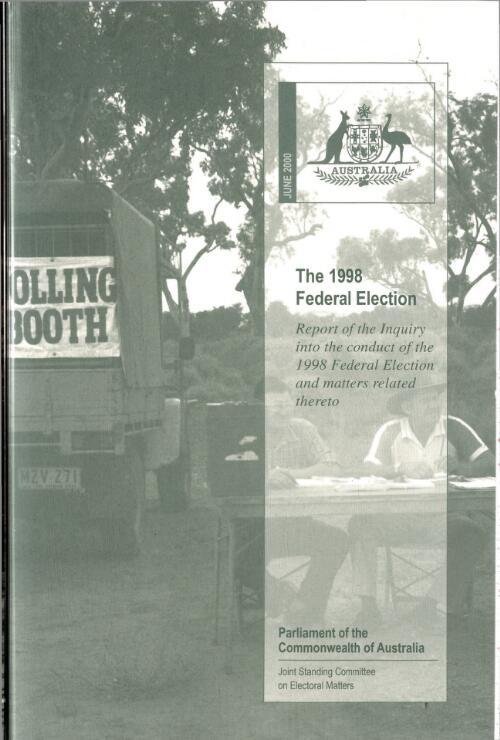 The 1998 federal election : report of the inquiry into the conduct of the 1998 Federal Election and matters related thereto / Joint Standing Committee on Electoral Matters