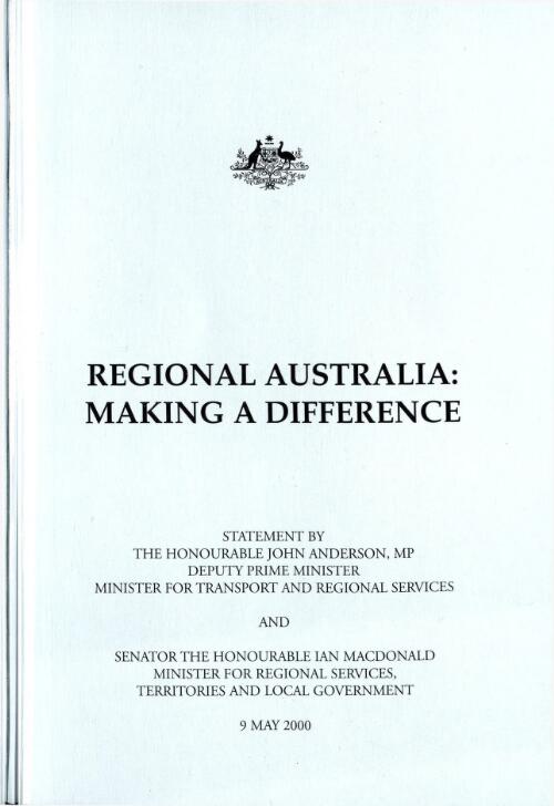 Regional Australia : making a difference / statement by the Honourable John Anderson, MP, Deputy Prime Minister, Minister for Transport and Regional Services and Senator the Honourable Ian MacDonald, Minister for Regional Services, Territories and Local Government
