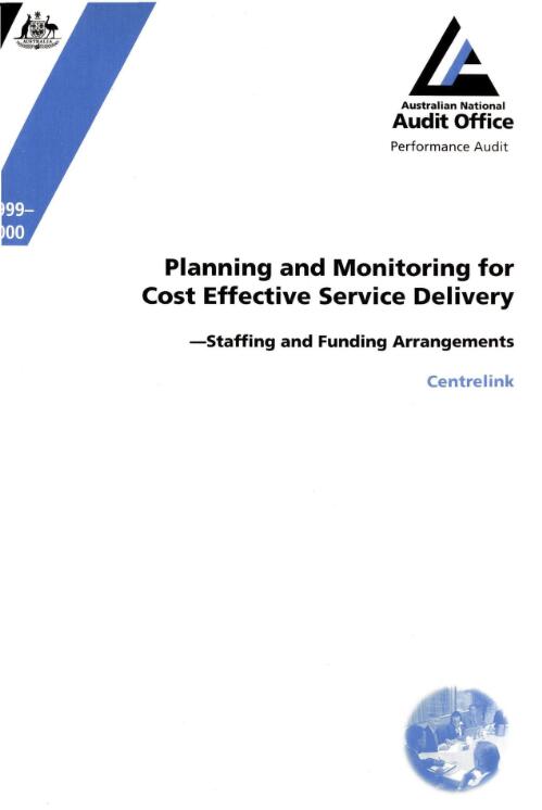 Planning and monitoring for cost effective service delivery : staffing and funding arrangements, Centrelink / Australian National Audit Office