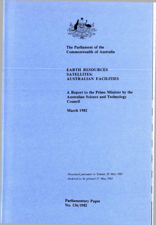 Earth resources satellites : Australian facilities : a report to the Prime Minister, March 1982 / by the Australian Science and Technology Council