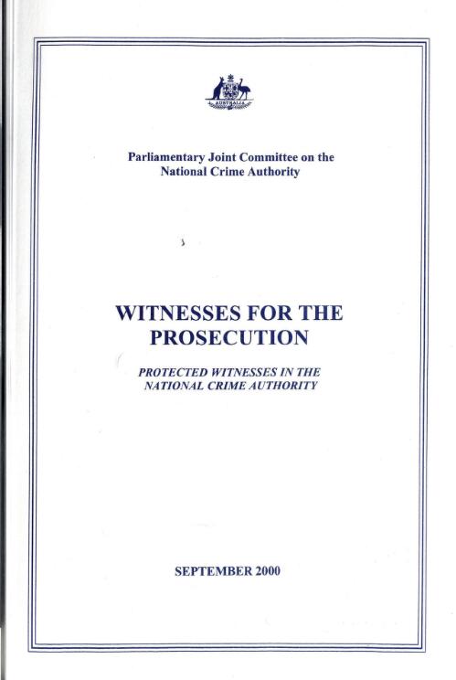 Witnesses for the prosecution : protected witnesses in the National Crime Authority : a report / by the Parliamentary Joint Committee on the National Crime Authority