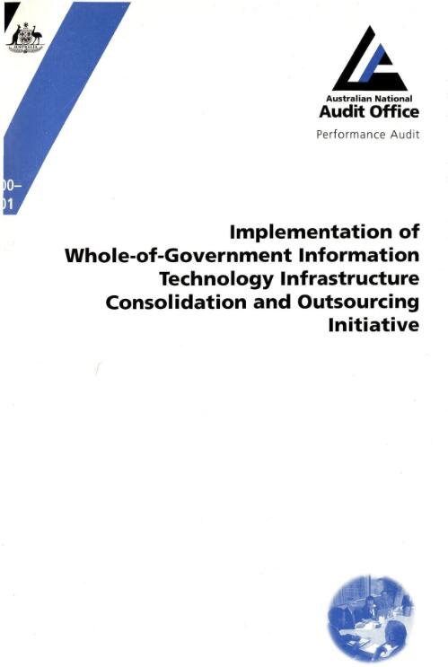 Implementation of whole-of-government information technology infrastructure consolidation and outsourcing initiative / the Auditor-General