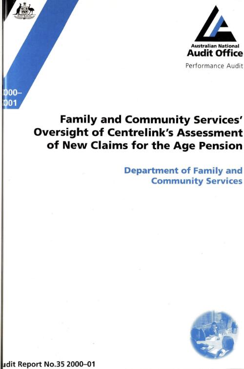 Family and Community Services' oversight of Centrelink's assessment of new claims for the age pension : Department of Family and Community Services / the Auditor-General