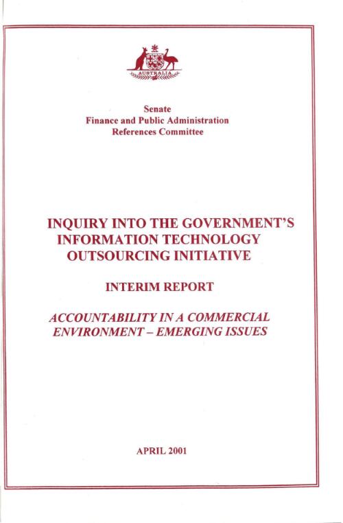 Inquiry into the government's information technology outsourcing initiative : interim report : accountability in a commercial environment - emerging issues / Senate Finance and Public Administration References Committee