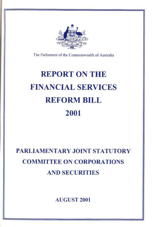 Report on the Financial Services Reform Bill 2001 / Parliamentary Joint Statutory Committee on Corporations and Securities