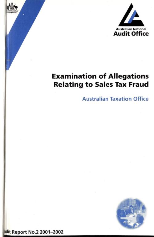 Examination of allegations relating to sales tax fraud : Australian Taxation Office / the Auditor-General