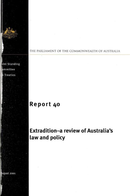 Extradition : a review of Australia's law and policy / Joint Standing Committee on Treaties