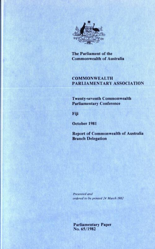 Twenty-seventh Commonwealth Parliamentary Conference, Fiji, October 1981 / report of Commonwealth of Australia Branch Delegation