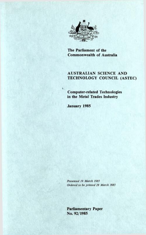 Computer-related technologies in the metal trades industry : a report to the Prime Minister / by the Australian Science and Technology Council (ASTEC) ; prepared by the Technological Change Committee