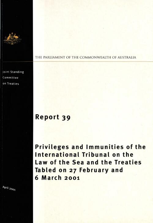 Privileges and immunities of the International Tribunal on the Law of the Sea and the treaties tabled on 27 February and 6 March 2001 / Joint Standing Committee on Treaties