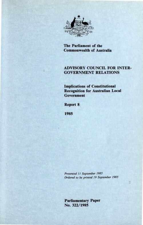 Implications of constitutional recognition for Australian local government / Advisory Council for Inter-government Relations