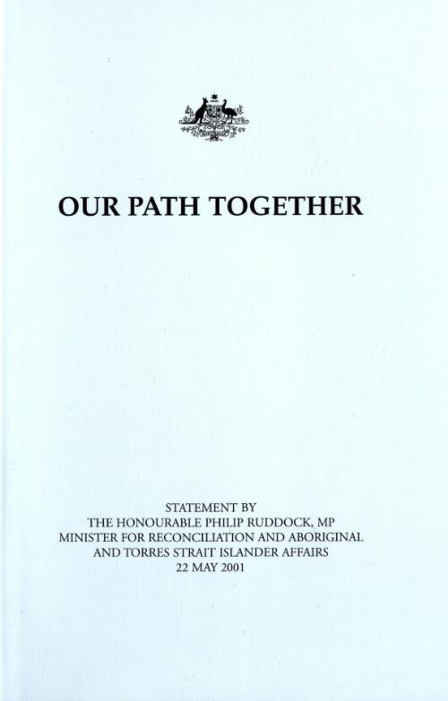 Our path together / statement by the Honourable Philip Ruddock, MP Minister for Reconciliation and Aboriginal and Torres Strait Islander Affairs