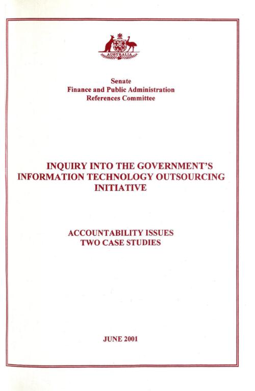 Inquiry into the government's information technology outsourcing initiative : accountability issues : two case studies / Senate Finance and Public Administration References Committee