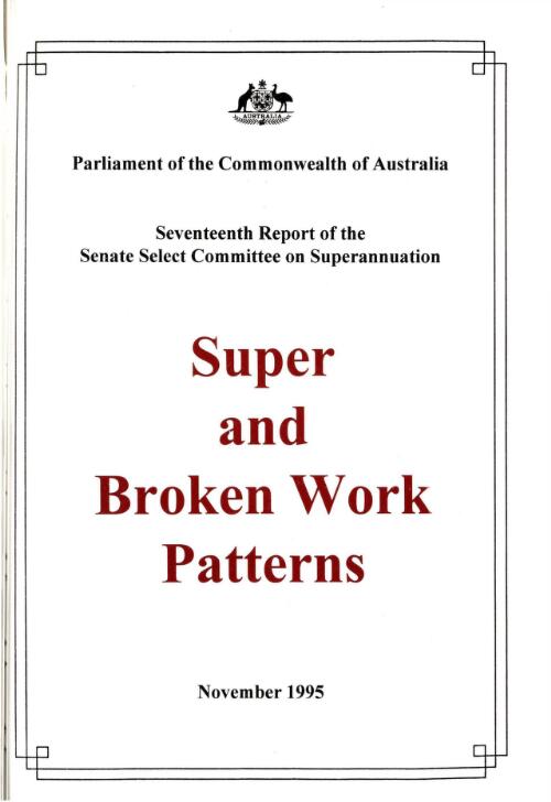 Super and broken work patterns / seventeenth report of the Senate Select Committee on Superannuation