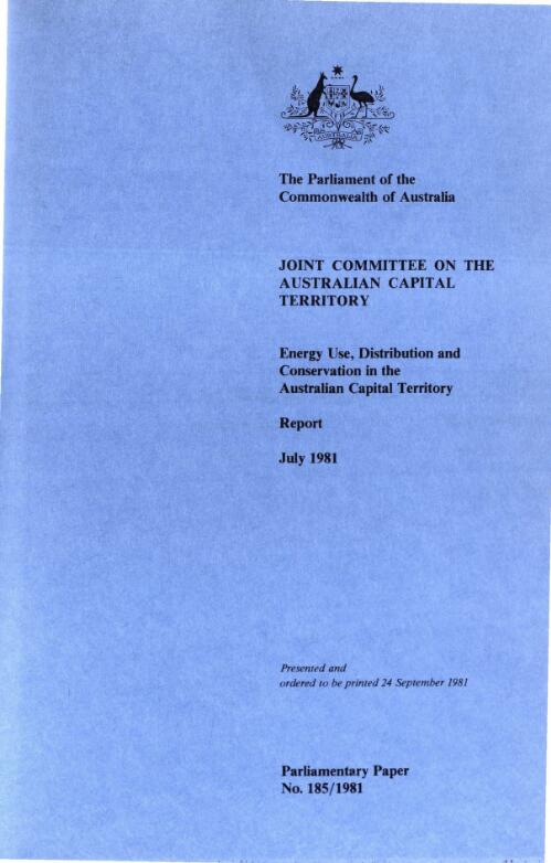 Energy use, distribution and conservation in the Australian Capital Territory : report, July 1981 / Joint Committee on the Australian Capital Territory