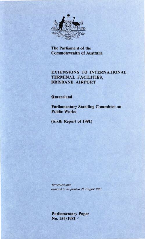Extensions to international terminal facilities, Brisbane Airport, Queensland (sixth report of 1981) / Parliamentary Standing Committee on Public Works