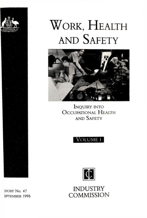 Work, health and safety : an inquiry into occupational health and safety / Industry Commission