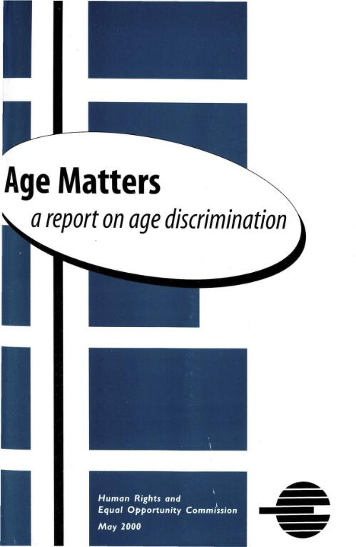 Age matters : a report on age discrimination / Human Rights and Equal Opportunity Commission