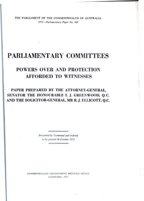 Parliamentary committees : powers over and protection afforded to witnesses / paper prepared by I.J. Greenwood and R.J. Ellicott