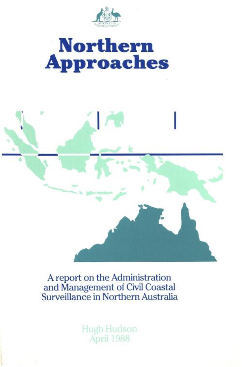 Northern approaches : a report on the administration and management of civil coastal surveillance in northern Australia / Huge Hudson