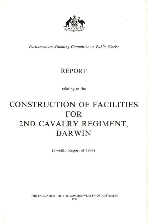 Report relating to the construction of facilities for 2nd Cavalry Regiment, Darwin / Parliamentary Standing Committee on Public Works